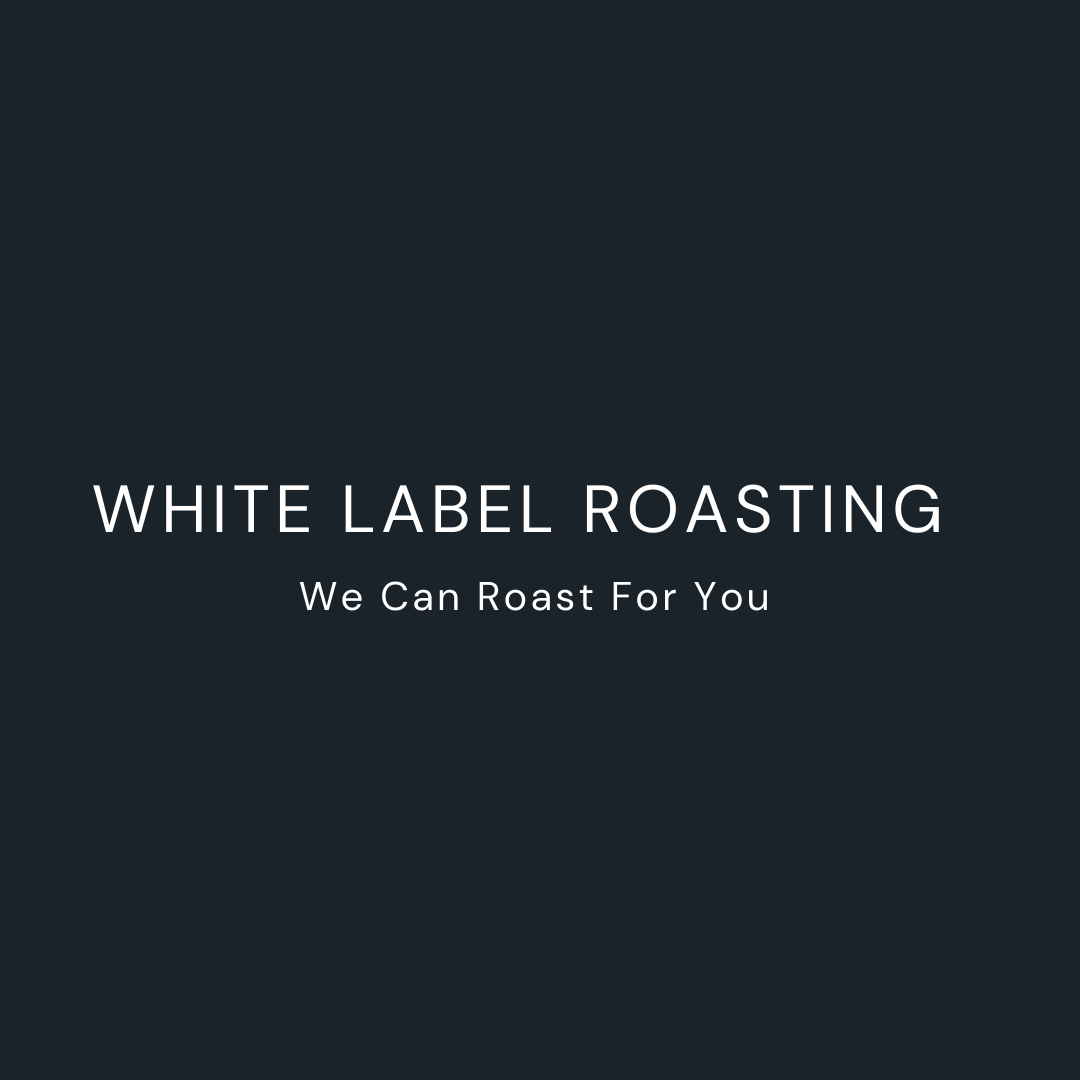 WHITE LABEL ROASTING